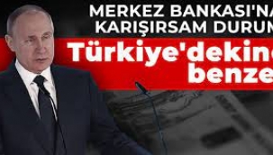 Putin: Merkez Bankası'na karışırsam durum Türkiye'dekine benzer