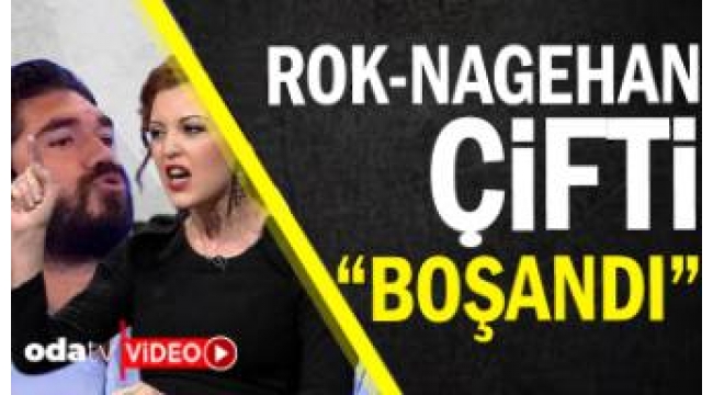 ROK-Nagehan çifti "Boşandı"