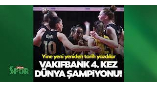Vakıfbank 4. kez dünya şampiyonu oldu