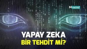 Yapay zekâ insan için tehdit mi?