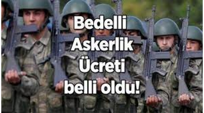 2022 yılı bedelli askerlik ücreti belli oldu