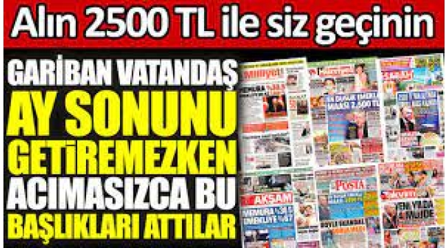 2500 TL'lik Emekli Maaşını Büyük Devrim Gibi Veren Yandaş Medya Utanmadı