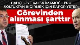 Bahçeli'ye kalsa İmamoğlu'nu koltuktan indirmek için rapor yeter