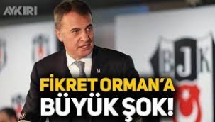 Beşiktaş'ta Fikret Orman'a 510 milyonluk şok!