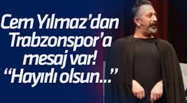 Cem Yılmaz'dan Trabzonspor'a mesaj