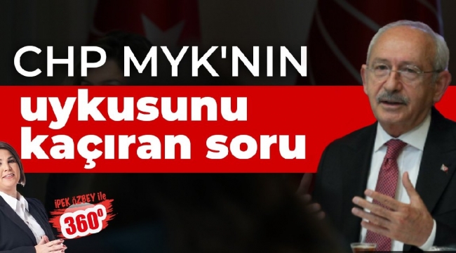 CHP MYK'nın uykusunu kaçıran soru