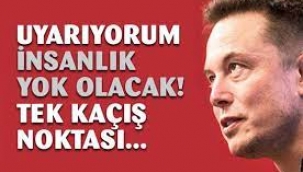 Elon Musk  duyurdu: İnsanlık yok olacak! Tek kaçış...