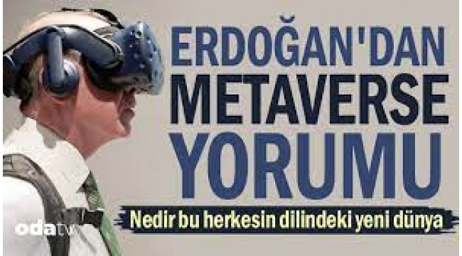 Erdoğan'dan Metaverse yorumu