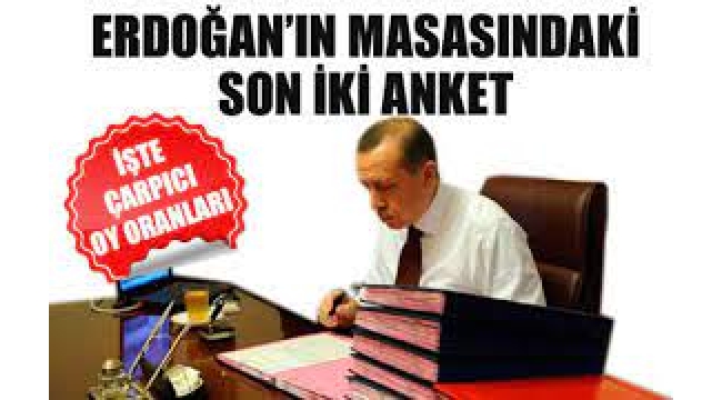 Erdoğan'ın masasındaki iki anket ortaya çıktı!