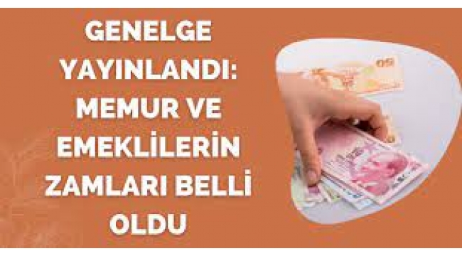 Genelge yayınlandı: Memur ve emeklilerin zamları belli oldu