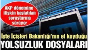 İçişleri Bakanlığı'nın el koyduğu İBB dosyaları ve kalem kalem zararlar