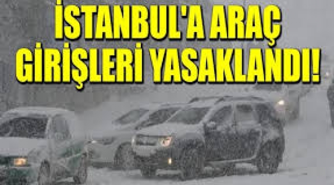 İstanbul'a Trakya'dan ve Anadolu'dan araç girişleri durduruldu