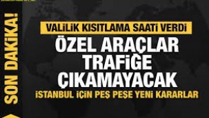 İstanbul Valisi'nden özel araç duyurusu: Saat 13.00'e kadar yasak