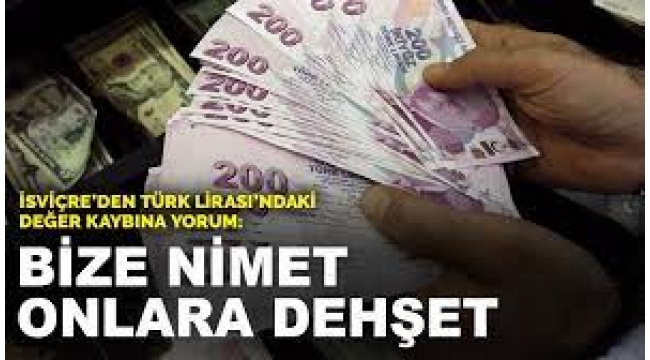 İsviçre'den Türk Lirası yorumu: Bizim için nimet, Türkler için dehşet!