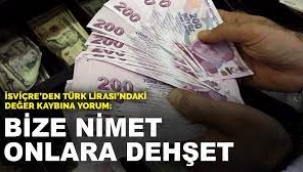 İsviçre'den Türk Lirası yorumu: Bizim için nimet, Türkler için dehşet!