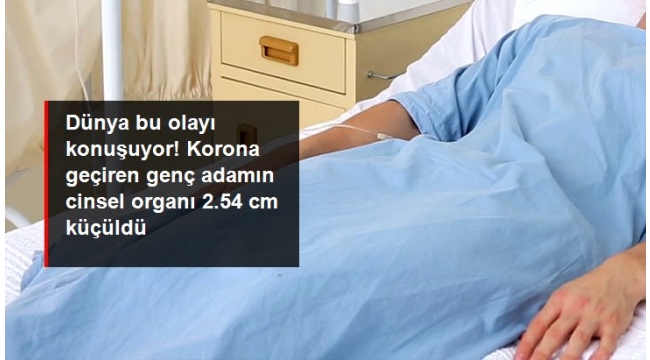  Koronadan sonra adamın cinsel organı 2.54 cm küçüldü