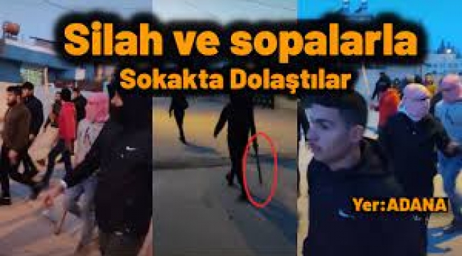 Silah ve sopalarla Adana sokaklarında terör estiren Suriyeliler yakalandı