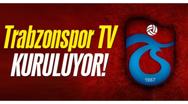 Trabzonspor Tv için çalışma başladı