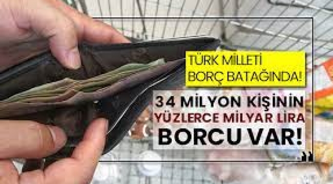 Vatandaş borç batağında. 34 milyon kişinin bankaya borcu var