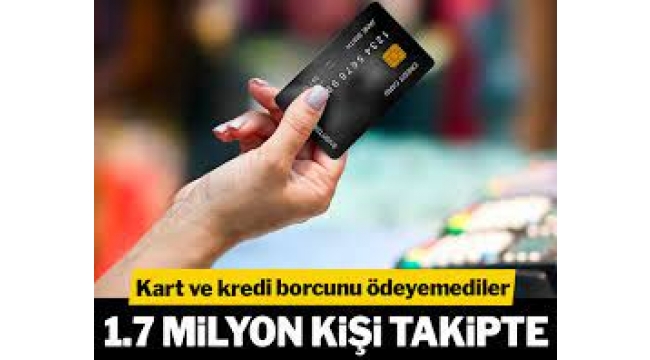 1.7 milyon kişi daha kredi ve kart borcunu ödeyemedi, takibe düştü