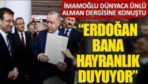 Ekrem İmamoğlu Erdoğan bana hayranlık duyuyor