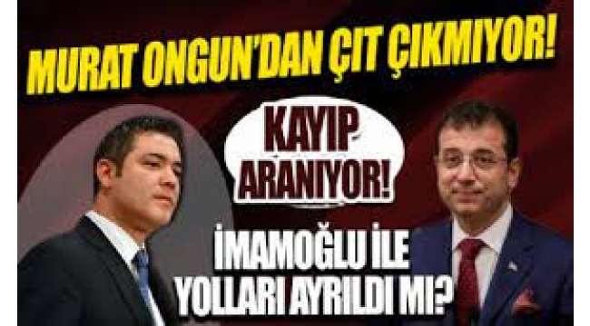 Ekrem İmamoğlu ile Murat Ongun yolları mı ayırıyor?