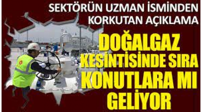 Enerji Politikaları Uzmanından uyarı: Konutlarda kesinti olabilir