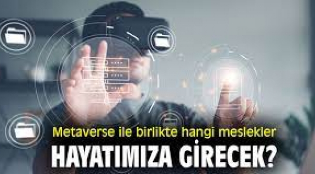 Metaverse ile birlikte hayatımıza girecek meslekler
