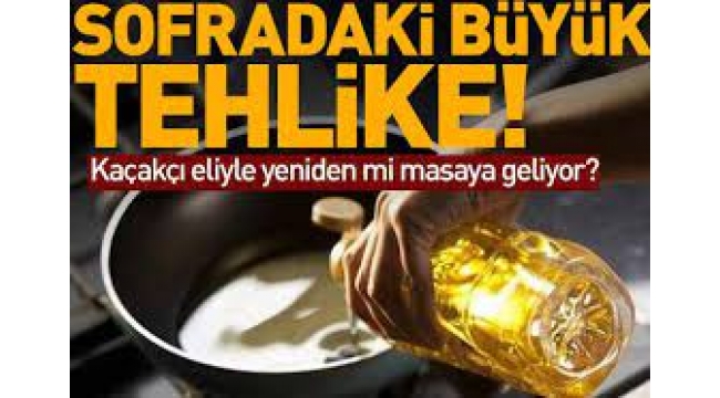 Atık yağ kaçakçı eliyle sofraya mı ulaşıyor?
