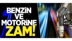 Benzin ve motorine zam!