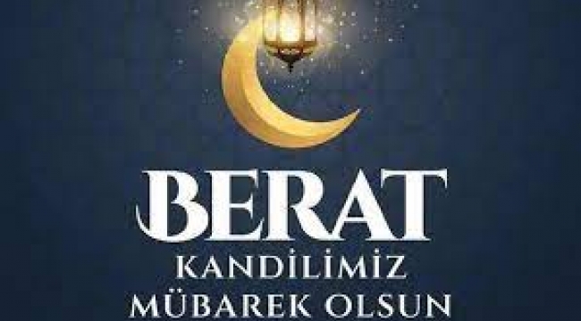 BUGÜN BERAT KANDİLİ: En güzel duaların yer aldığı Berat Kandil .