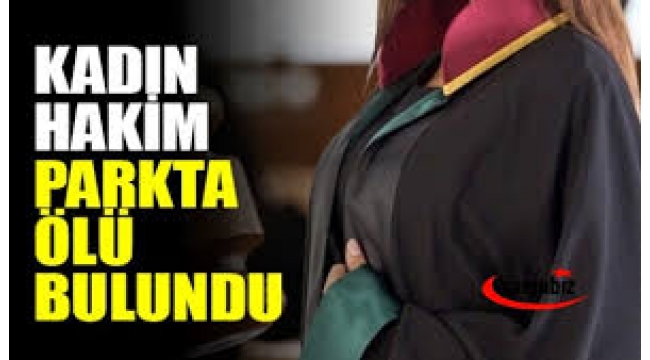 Bursa'da kadın hâkim, bir parkta ölü bulundu