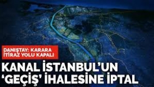 Danıştay'dan Kanal İstanbul kararı: İhale iptal edildi