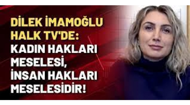 Dilek Kaya İmamoğlu Halk TV'de