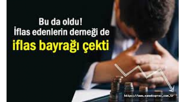 İflas edenlerin derneği de iflas etti