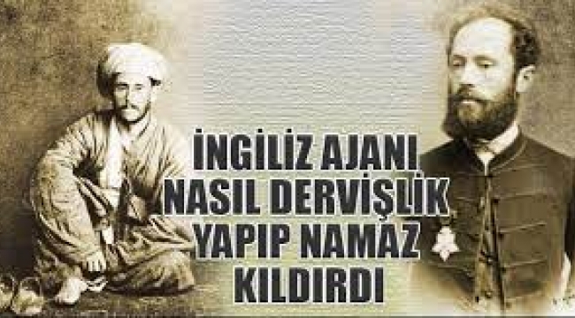 İmamlık yapıp, Namaz kıldıran  İngiliz ajanın hatıraları...