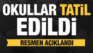 Okullar tatil edildi!