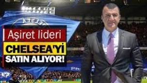 Türk aşiret lideri Chelsea'yı satın mı alıyor?