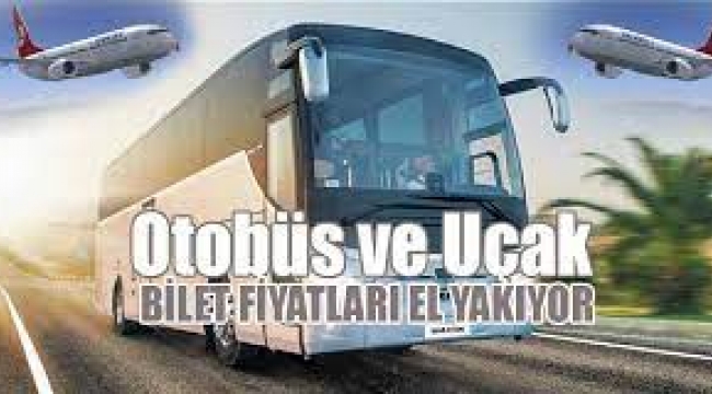 Uçak ve otobüs biletleri el yakıyor