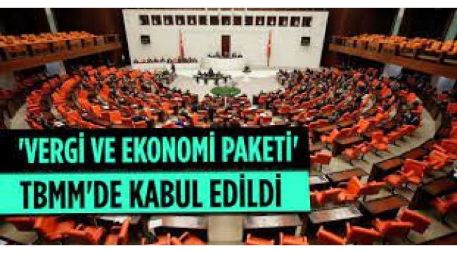 'Vergi ve ekonomi paketi' TBMM'de kabul edildi