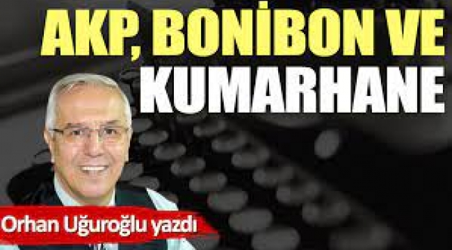 AKP, bonibon ve kumarhane