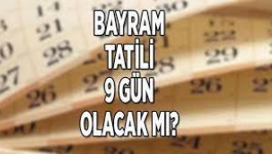 Bayram tatili 9 gün olur mu?