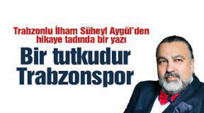 Bir tutkudur Trabzonspor!