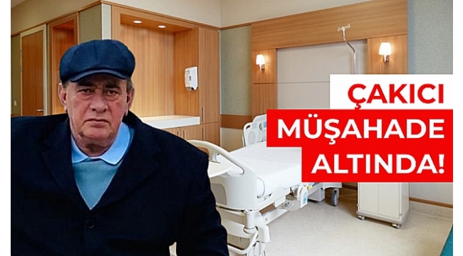 Çakıcı Çok Hasta! 