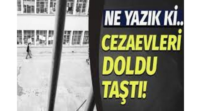 Cezaevleri kapasiteyi aştı: 314 bin tutuklu ya da hükümlü var