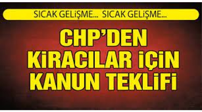 CHP'den kiracılar için kanun teklifi