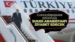 Cumhurbaşkanı Erdoğan bugün Suudi Arabistan'a gidiyor