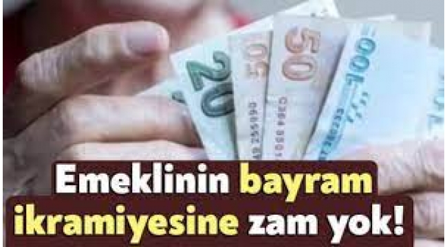 Emekli bayram ikramiyesine ek zam gündemde yok!