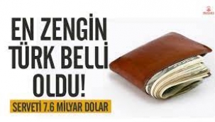 En zengin Türk belli oldu! Serveti tam 7,6 milyar dolar