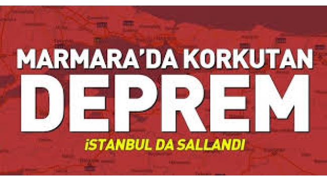 İstanbul'da da hissedildi: Marmara Denizi'nde deprem
